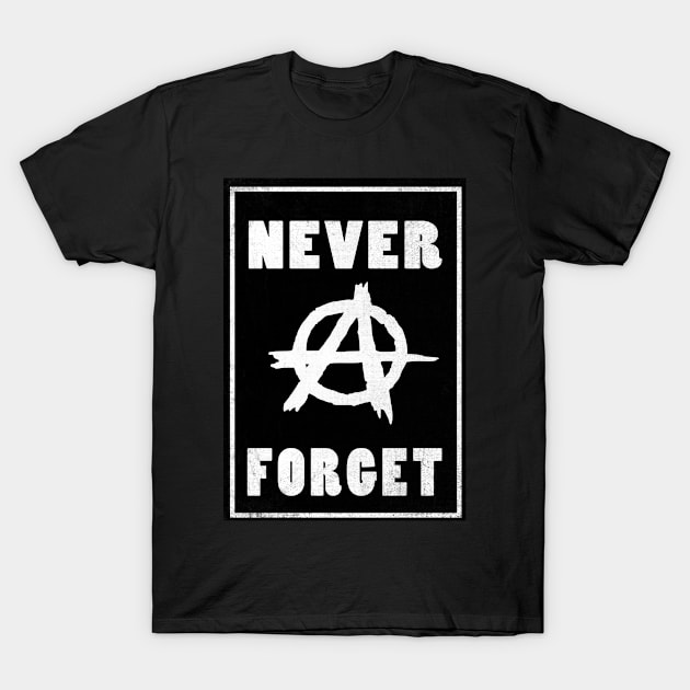 Never Forrget Anarchy T-Shirt by Motiejus